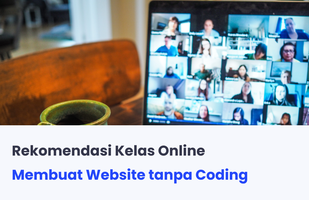 Rekomendasi Kelas Online Membuat Website Tanpa Coding