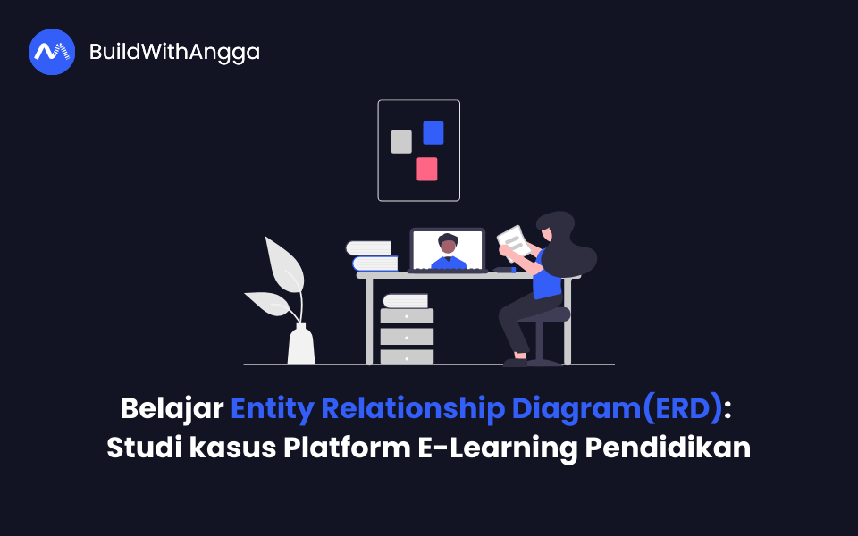 Belajar Entity Relationship Diagram: Studi kasus Platform E-Learning Pendidikan