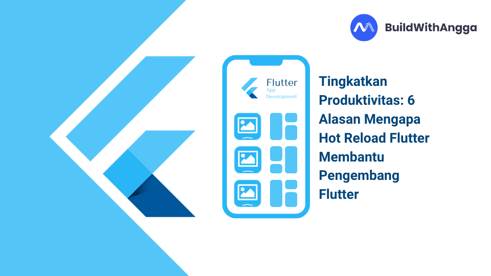 Tingkatkan Produktivitas: 6 Alasan Mengapa Hot Reload Flutter Membantu Pengembang Flutter