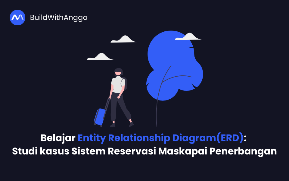Belajar Entity Relationship Diagram: Studi kasus Sistem Reservasi Maskapai Penerbangan