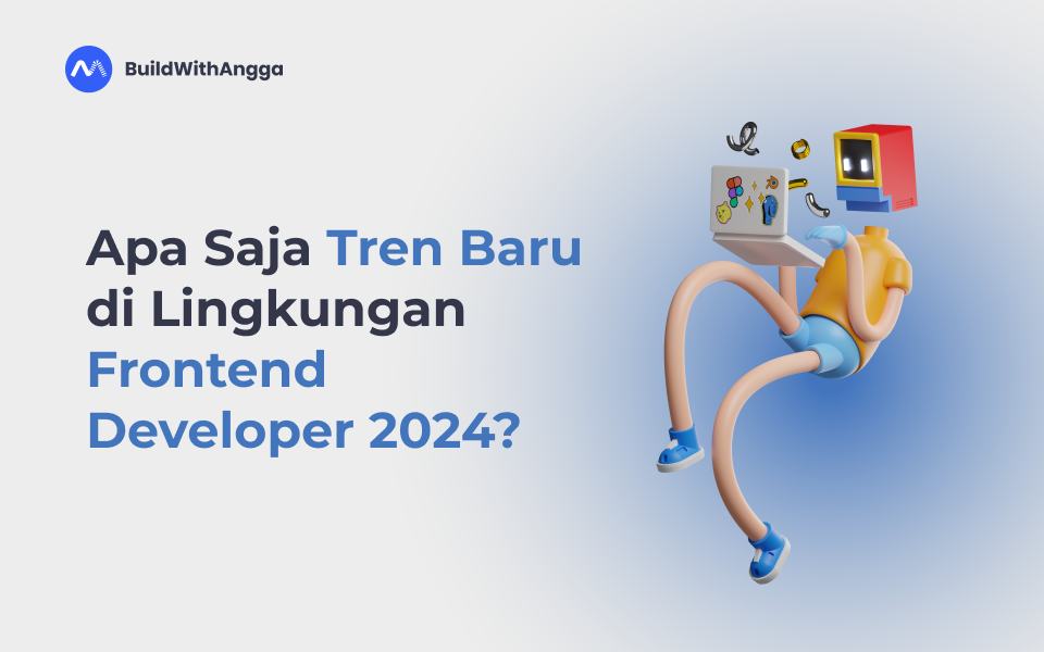 Apa Saja Tren Baru di Lingkungan Frontend Developer 2024?