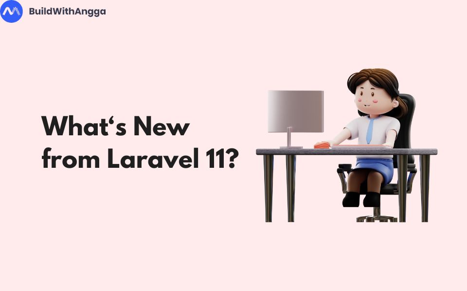 Kenali Fitur-Fitur Terbaru Laravel 11