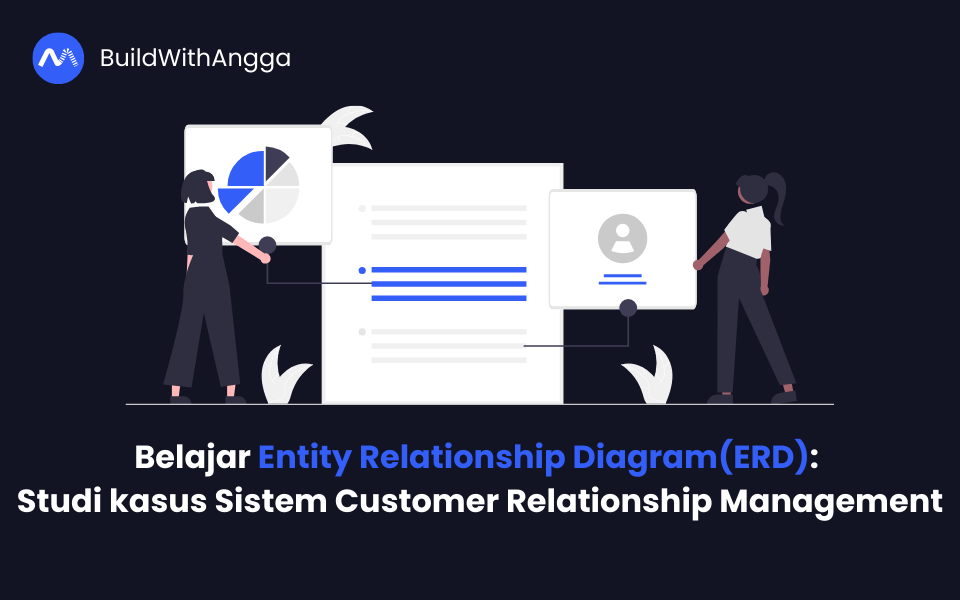 Belajar Entity Relationship Diagram: Studi kasus Sistem Customer Relationship Management (CRM)
