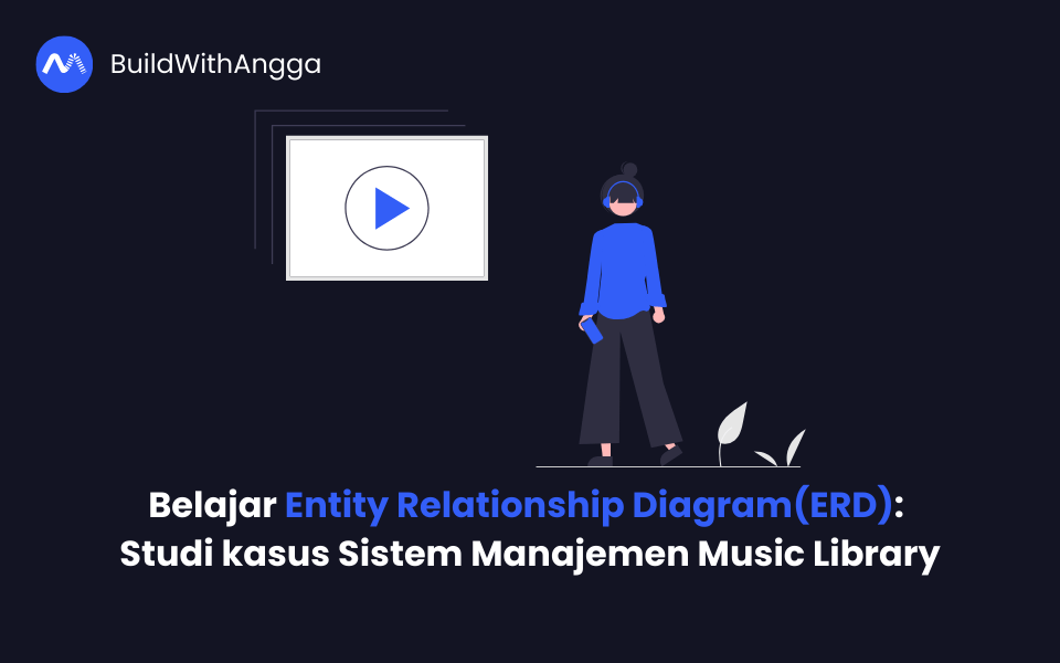 Belajar Entity Relationship Diagram: Studi kasus Sistem Manajemen Music Library