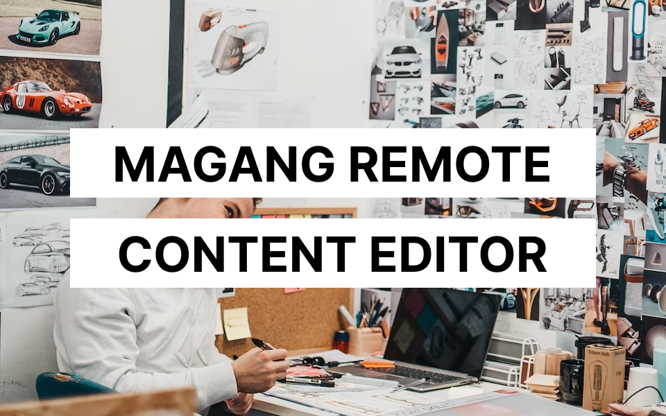 [CLOSED] Lowongan Magang Content Editor (WFA & Dibayar)
