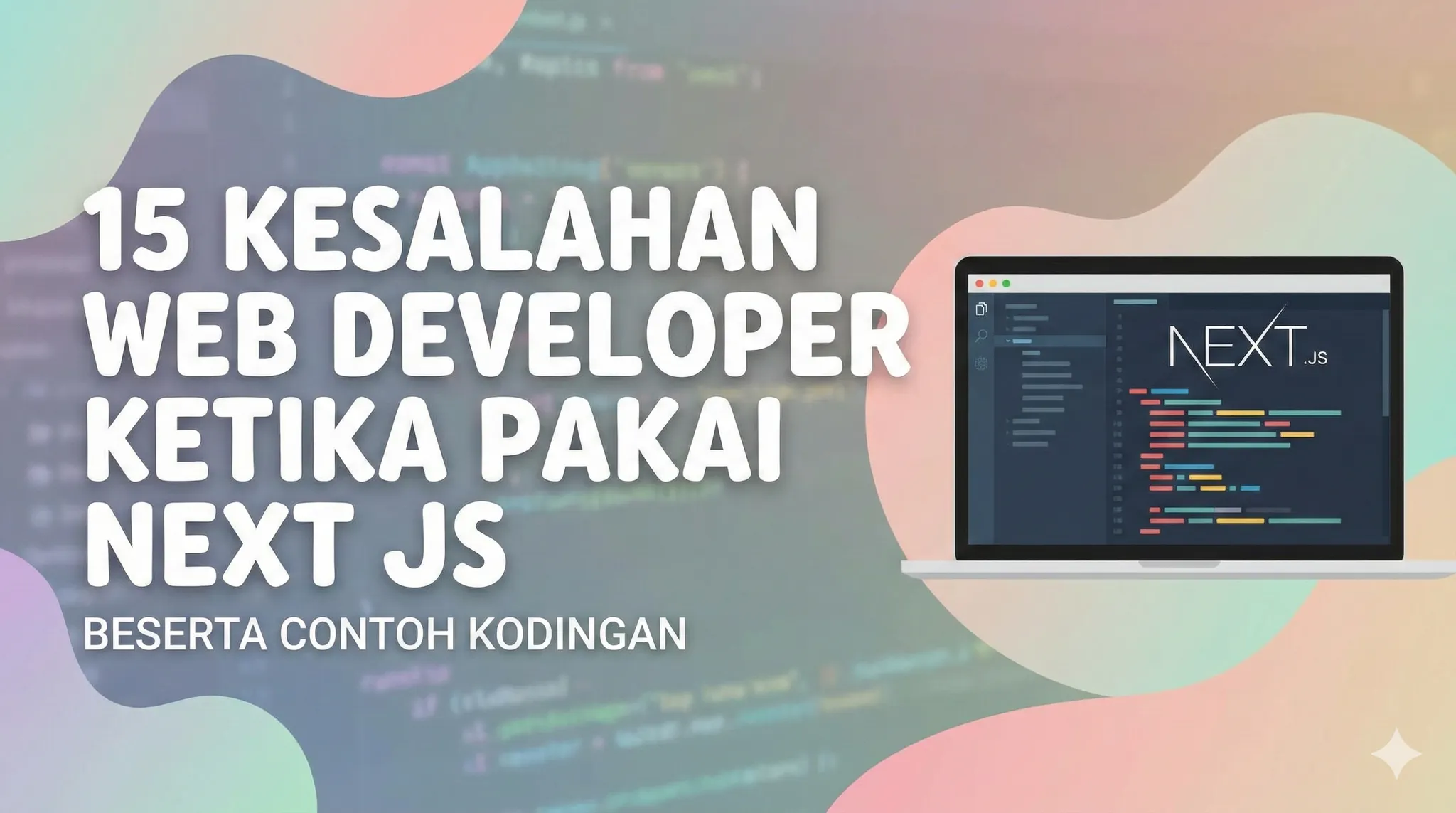 15 Kesalahan Web Developer Ketika Pakai Next JS Beserta Contoh Kodingan