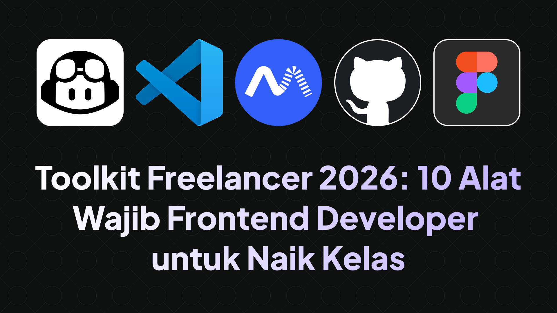 Toolkit Freelancer 2026: 10 Alat Wajib Frontend Developer untuk Naik Kelas