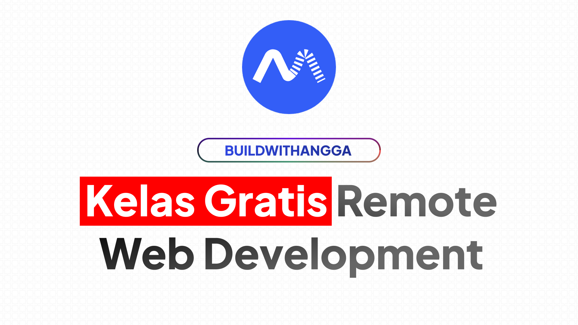 10 Kelas Gratis BuildWithAngga untuk Memulai Petualangan Remote Web Development