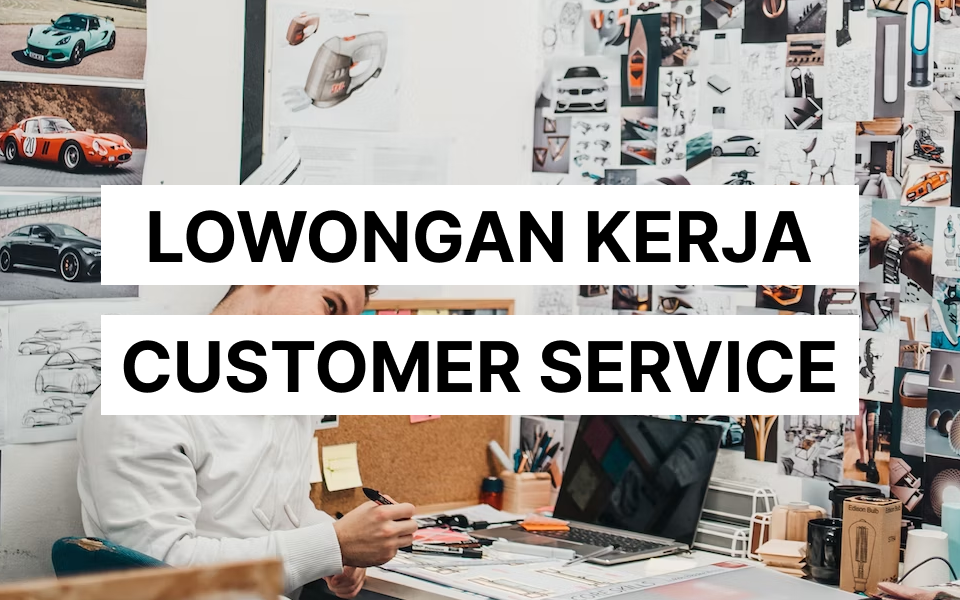 Lowongan Full Time Customer Service 2023