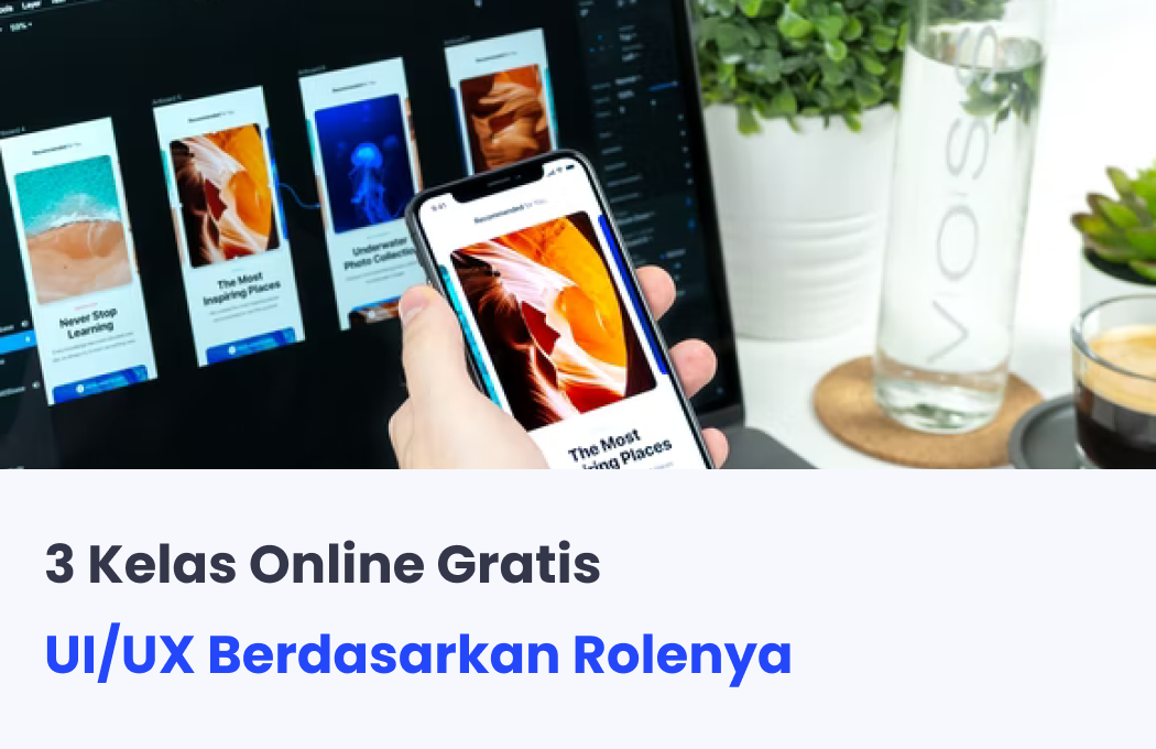 3 Kelas Online Gratis Untuk Pemula UI/UX Berdasarkan Rolenya